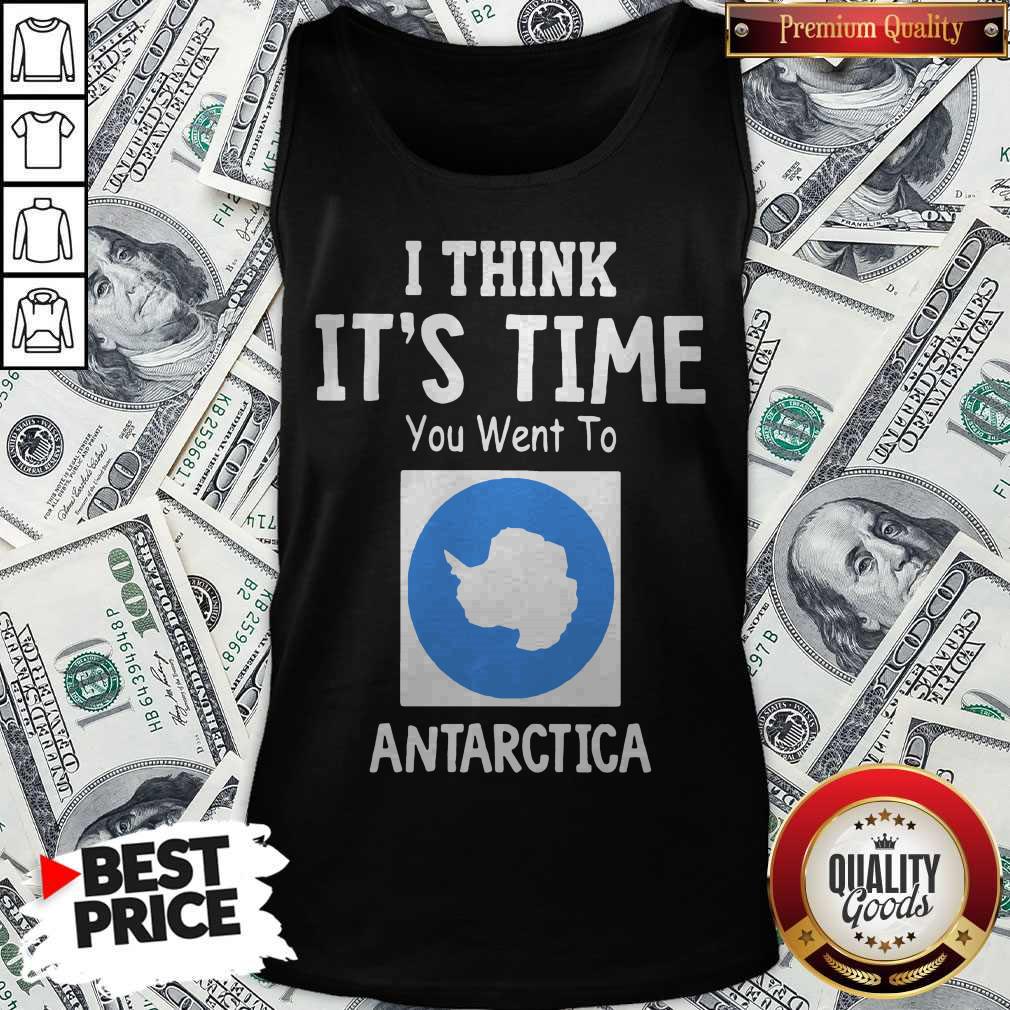 Awesome I Think It’s Time You Went To Antarctica Map Shirt