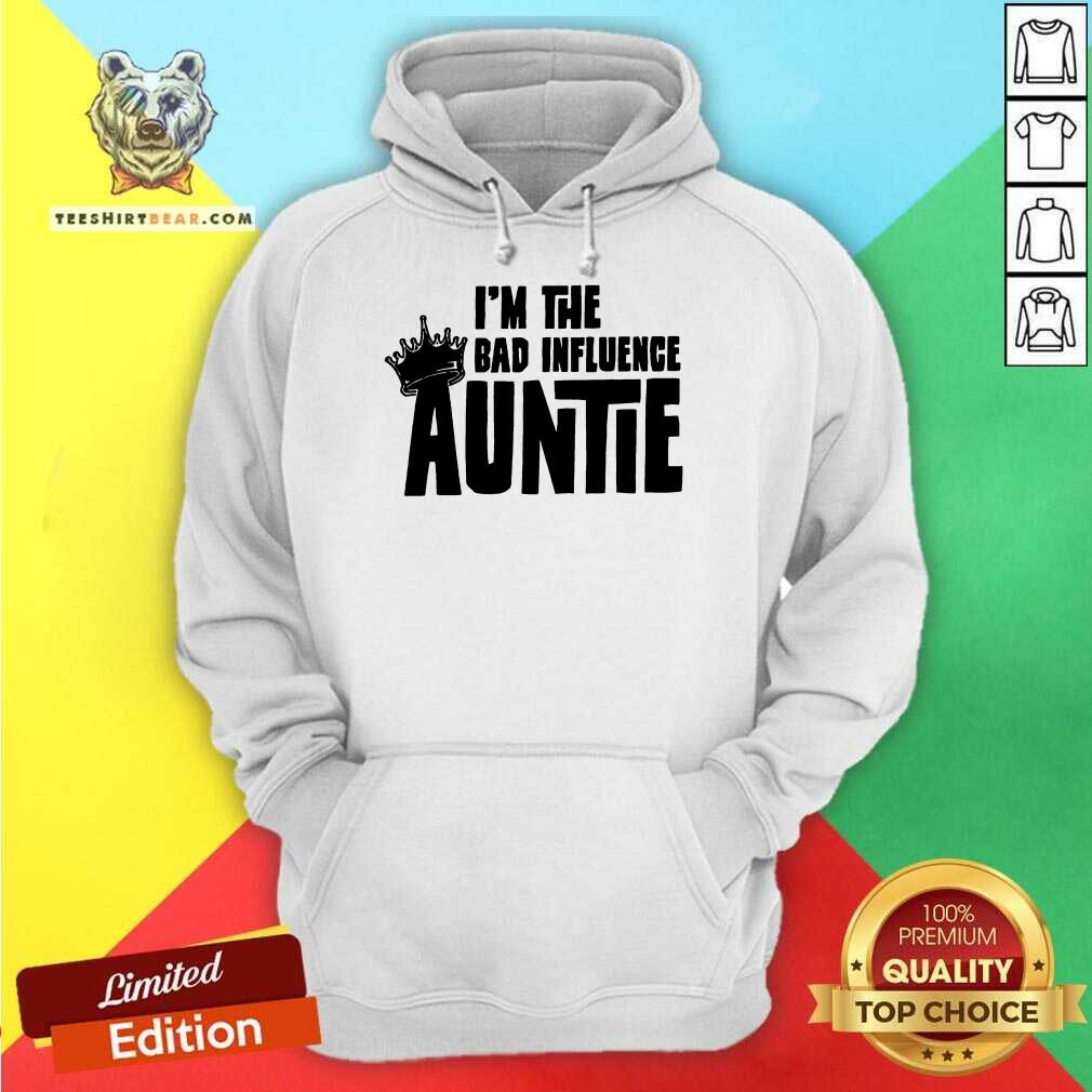 Awesome I’m The Bad Influence Auntie Shirt
