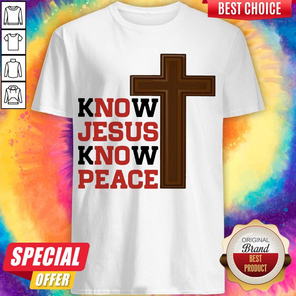 Awesome Know Jesus Know Peace Shirt