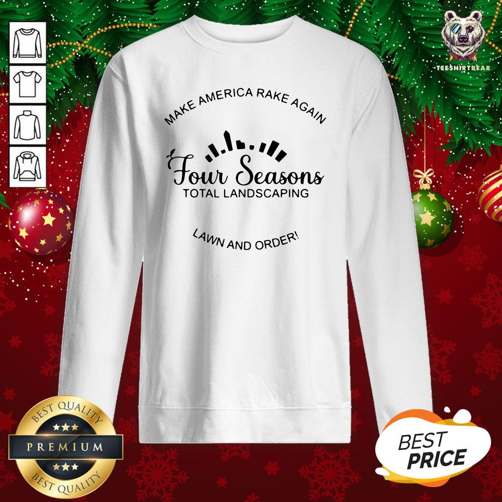 Awesome Make America Rake Again Four Seasons Total Landscaping Shirt