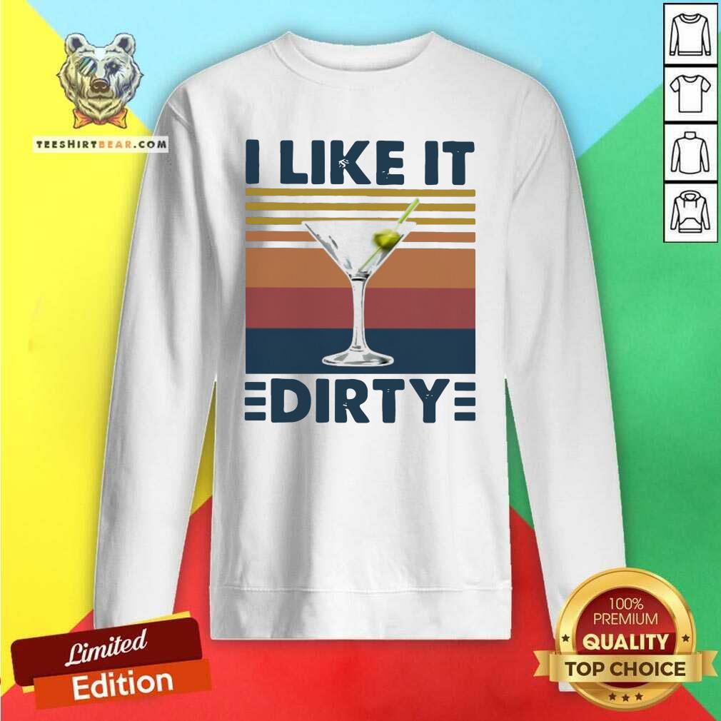 Awesome Martini I Like It Dirty Vintage Shirt