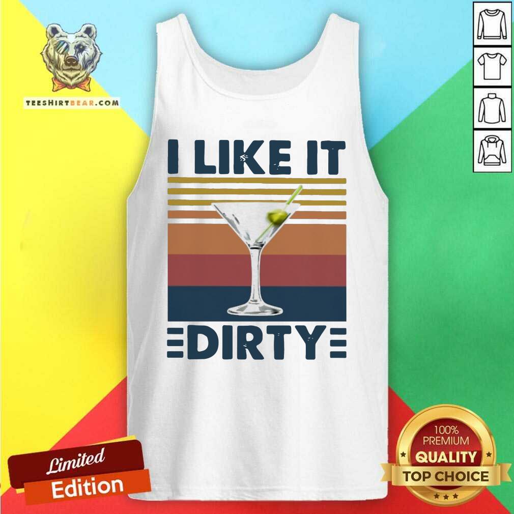 Awesome Martini I Like It Dirty Vintage Shirt