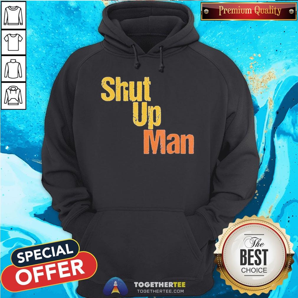 Awesome Shut Up Man 2020 Presidential Anti Trump Shirt