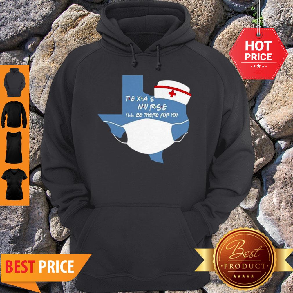 Awesome Texas Nurse I’ll Be There For You Coronavirus Shirt