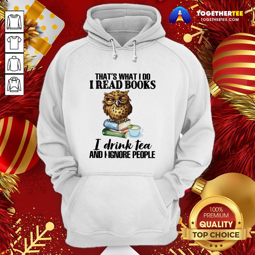 Awesome That’s What I Do I Read Books I Drink Tea And I Ignore People Shirt