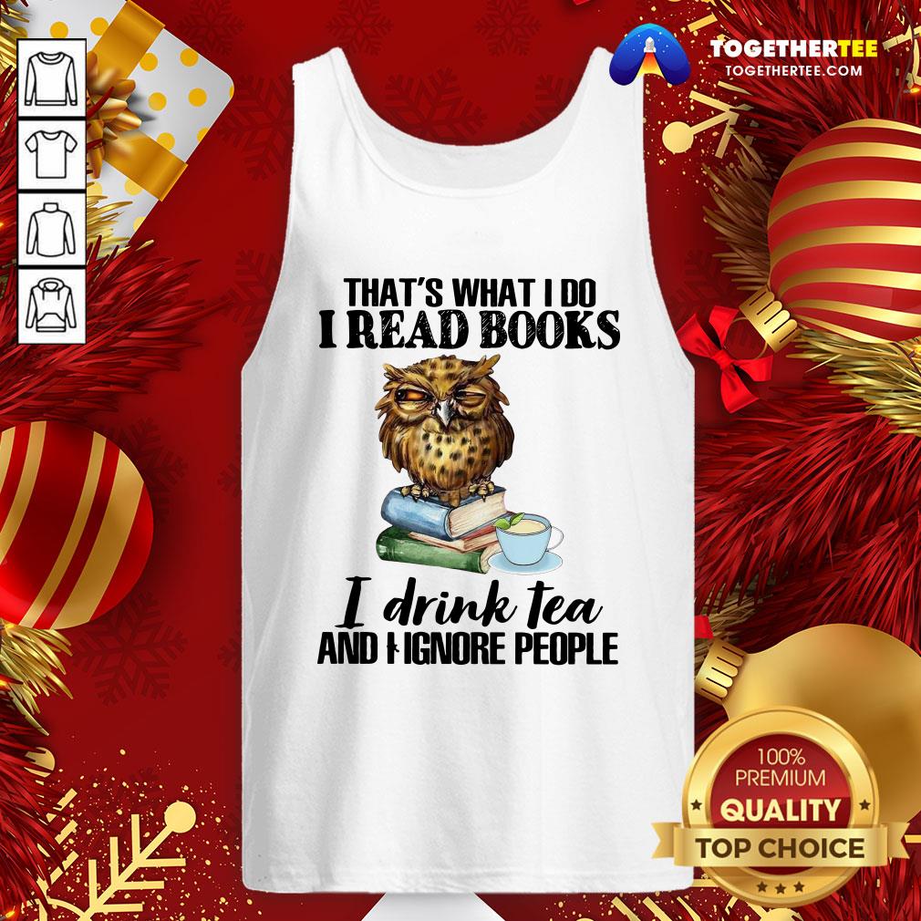 Awesome That’s What I Do I Read Books I Drink Tea And I Ignore People Shirt