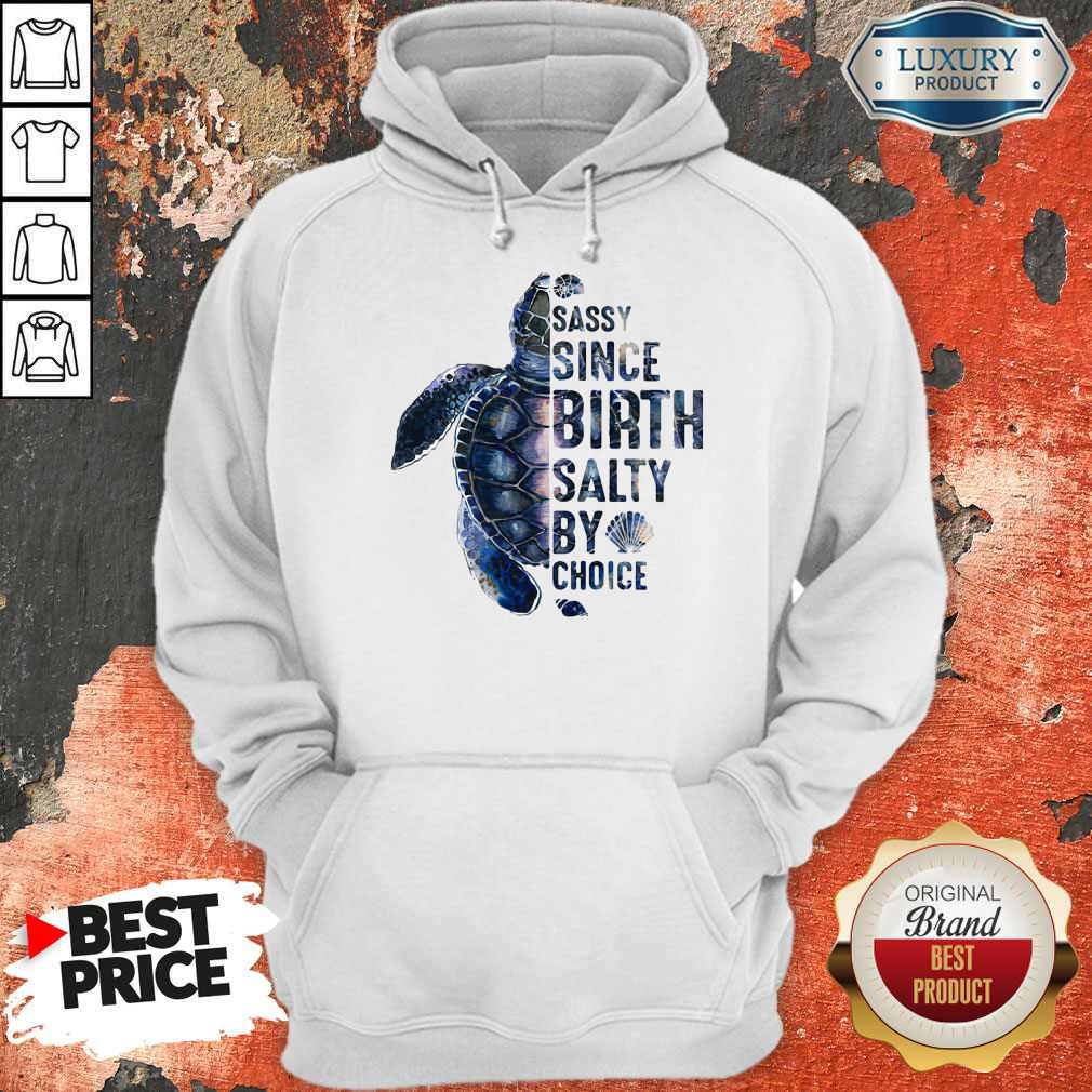 Awesome Turtles Sassy Since Birth Salty By Choice Shirt