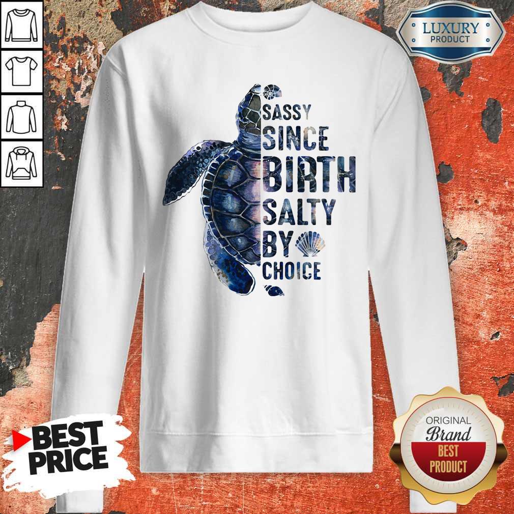 Awesome Turtles Sassy Since Birth Salty By Choice Shirt