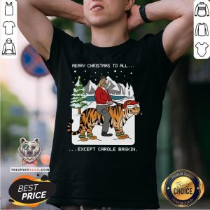 Happy Merry Christmas To All Except Carole Baskin Shirt