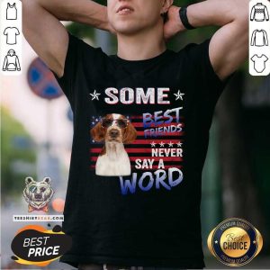 Welsh Springer Spaniel Some Best Friends Never Say A Word Shirt