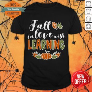 Nice Teach Fall In Love With Learning Pumpkin Shirt