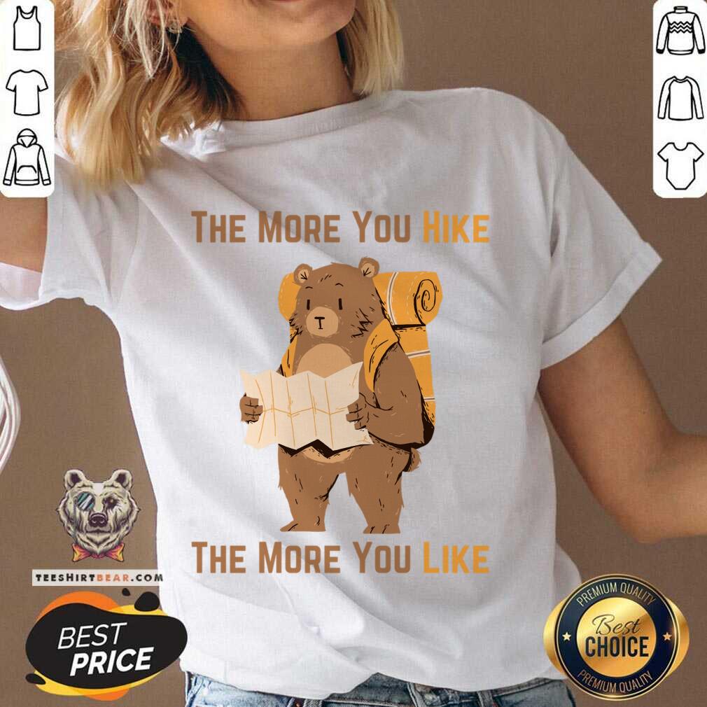 Bear The More You Hike The More You Like Shirt