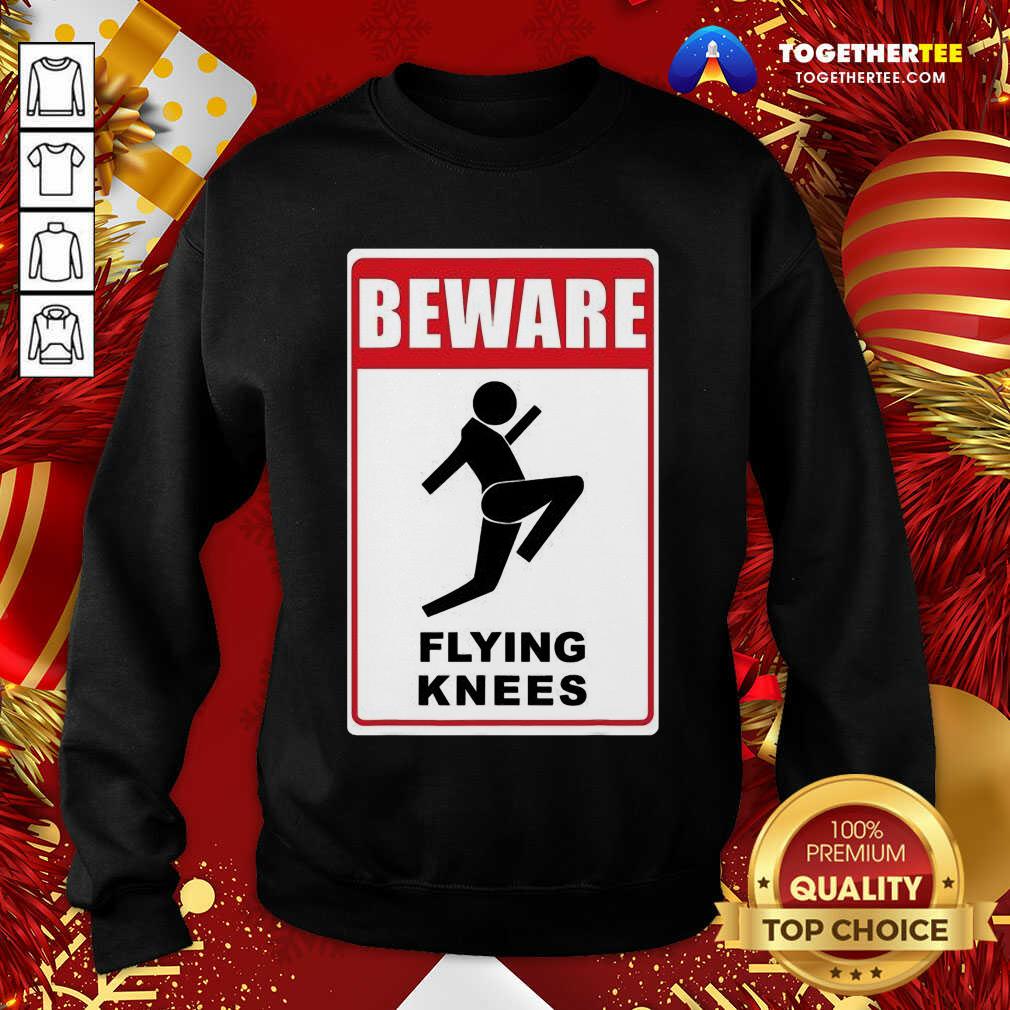 Beautiful Beware Knockout Knees Are Flying Shirt