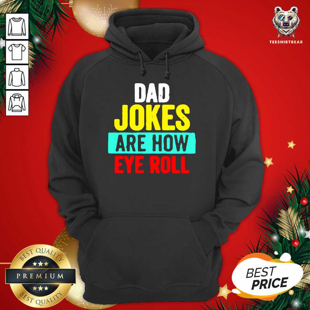 Beautiful Dad Jokes Are How Eye Roll Vintage Shirt