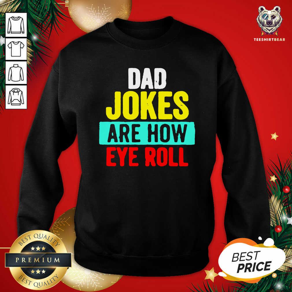 Beautiful Dad Jokes Are How Eye Roll Vintage Shirt