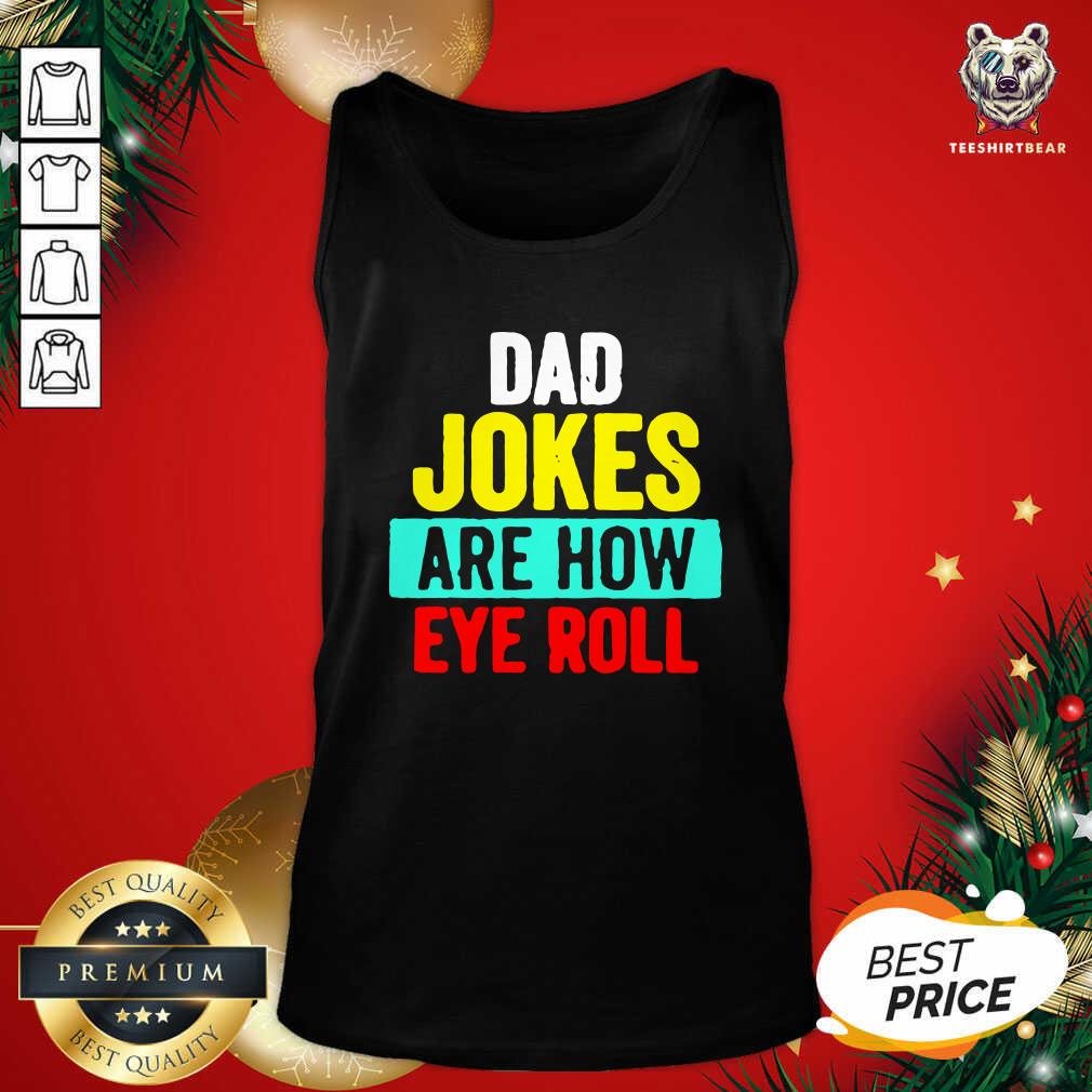 Beautiful Dad Jokes Are How Eye Roll Vintage Shirt