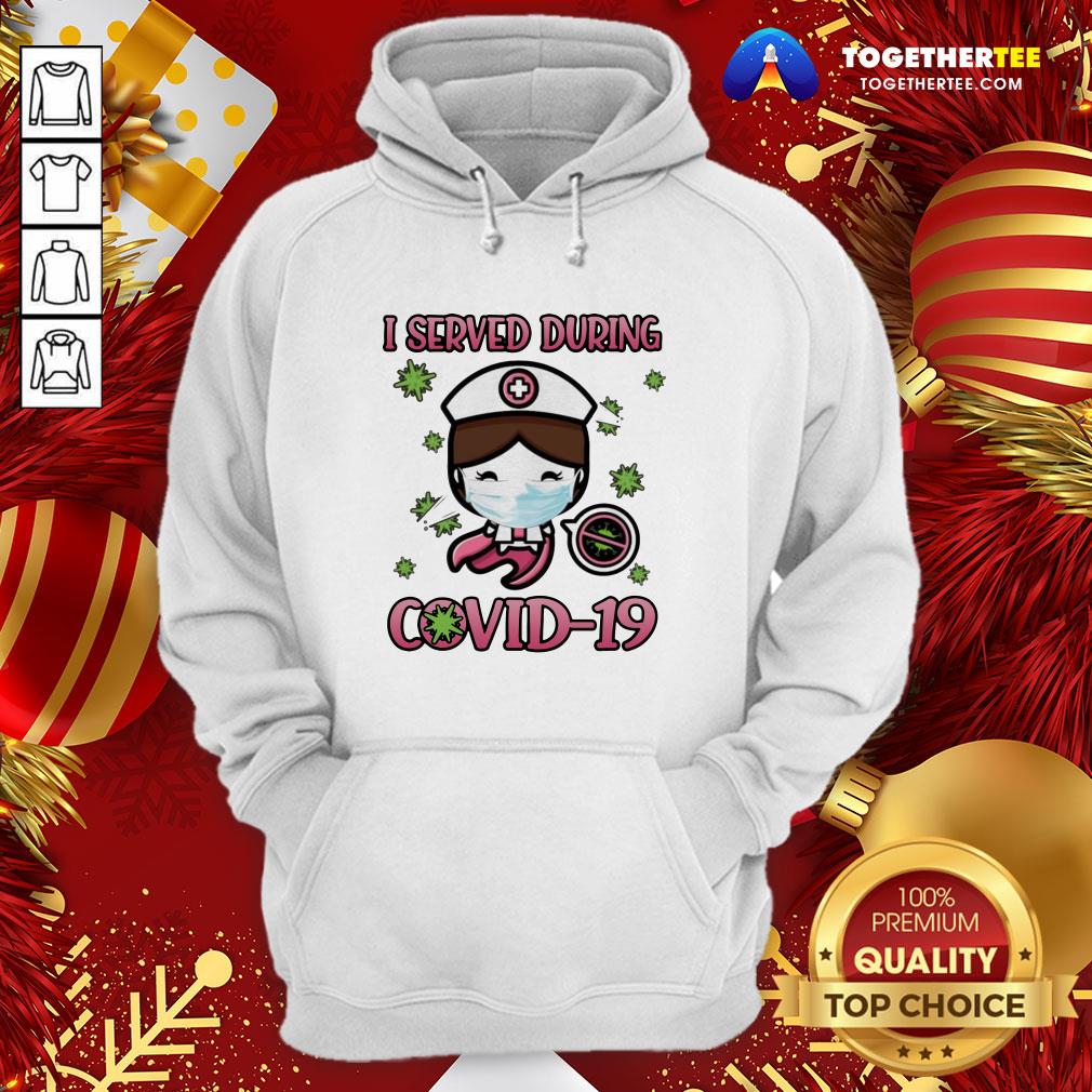 Beautiful I Served During Covid 19 Cute Nurse Shirt
