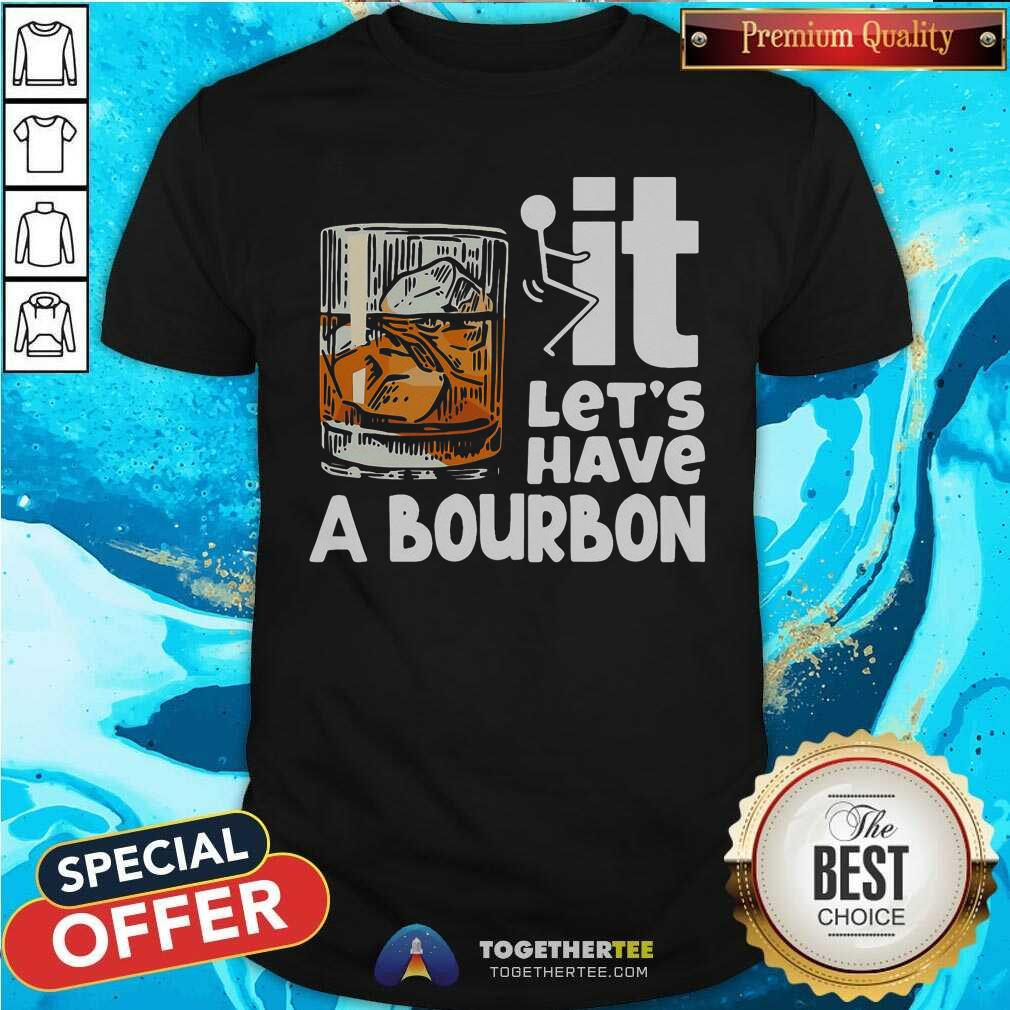 Beautiful Wine It Let’s Have A Bourbon Shirt
