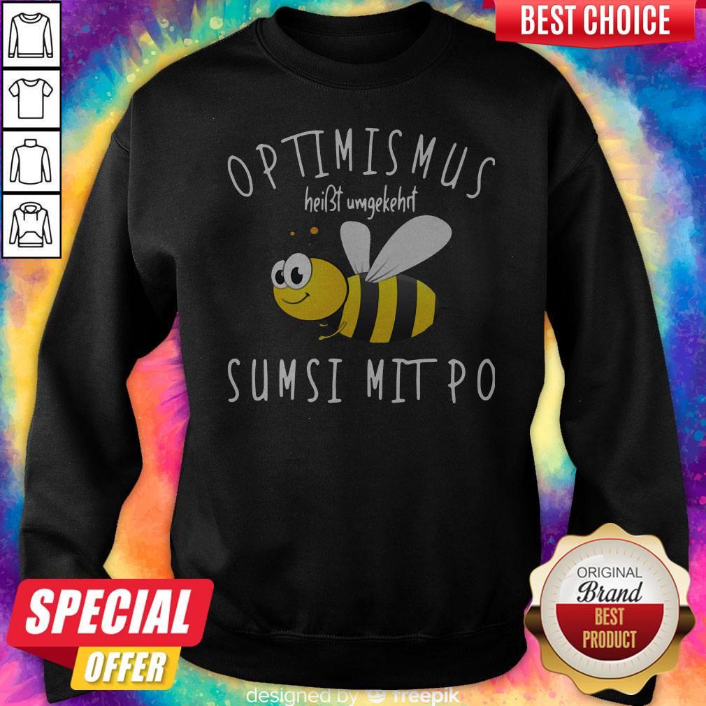 Bee Optimismus Heißt Umgekehrt Sumsi Mit Po Shirt
