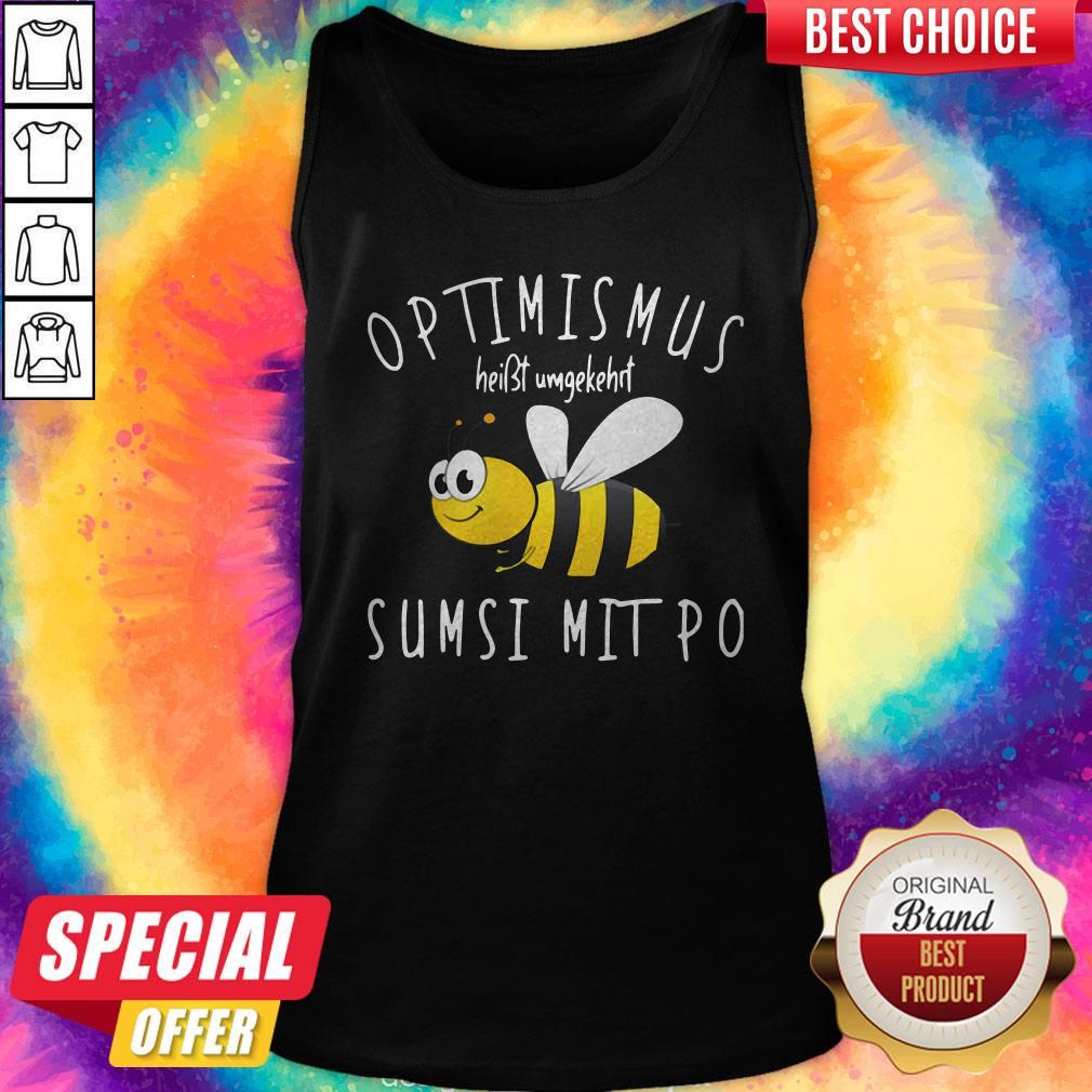 Bee Optimismus Heißt Umgekehrt Sumsi Mit Po Shirt