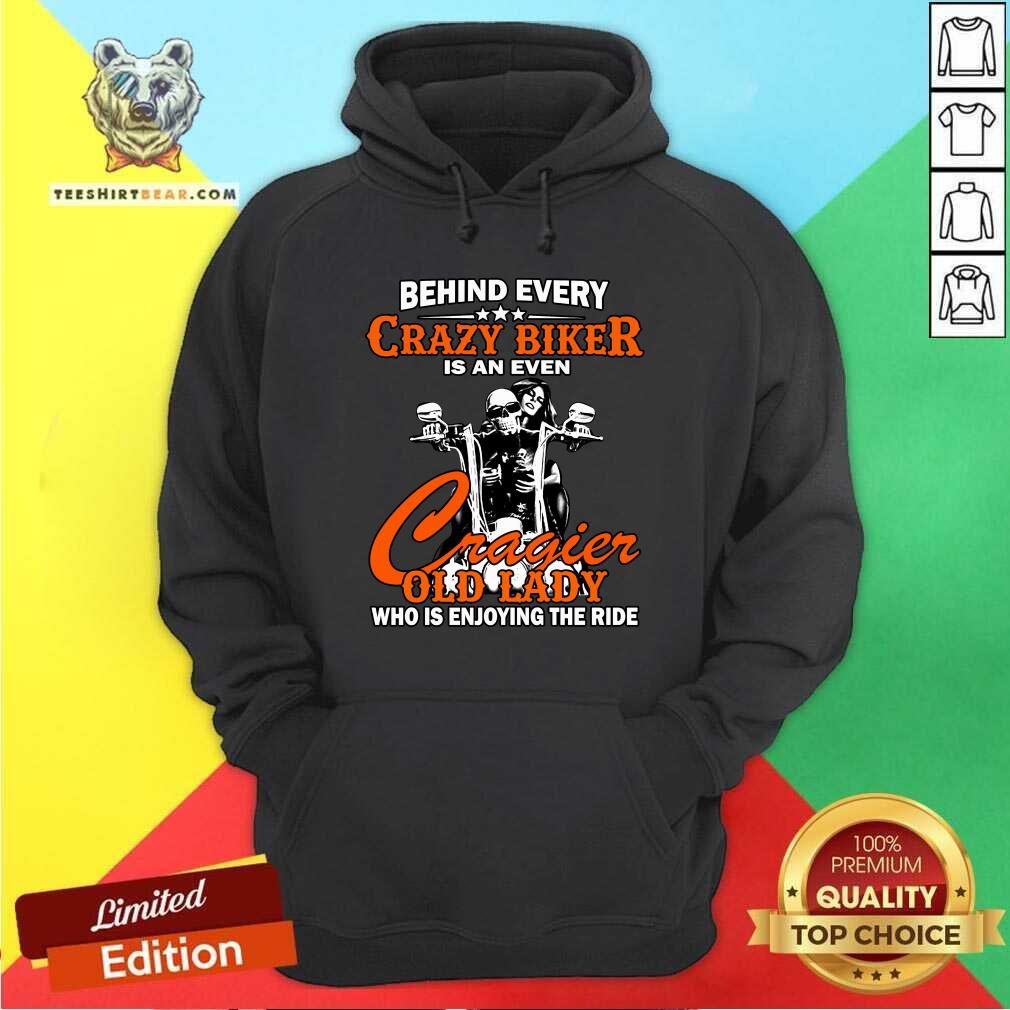 Behind Every Crazy Biker Is An Even Crazier Old Lady Shirt