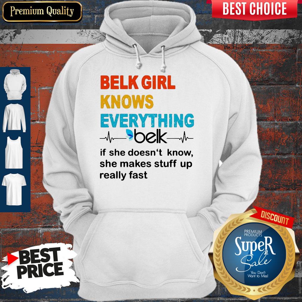 Belk Girl Knows Everything Beik If She Doesn't Know Shirt