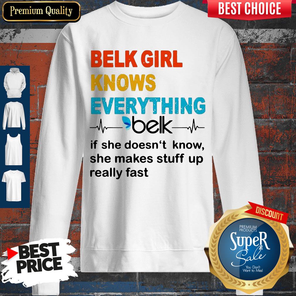Belk Girl Knows Everything Beik If She Doesn't Know Shirt