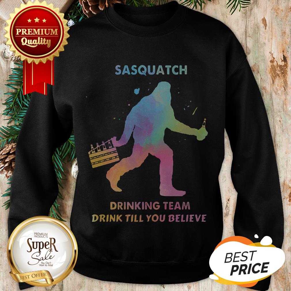 Bigfoot Sasquatch Drinking Team Drink Till You Believe Shirt
