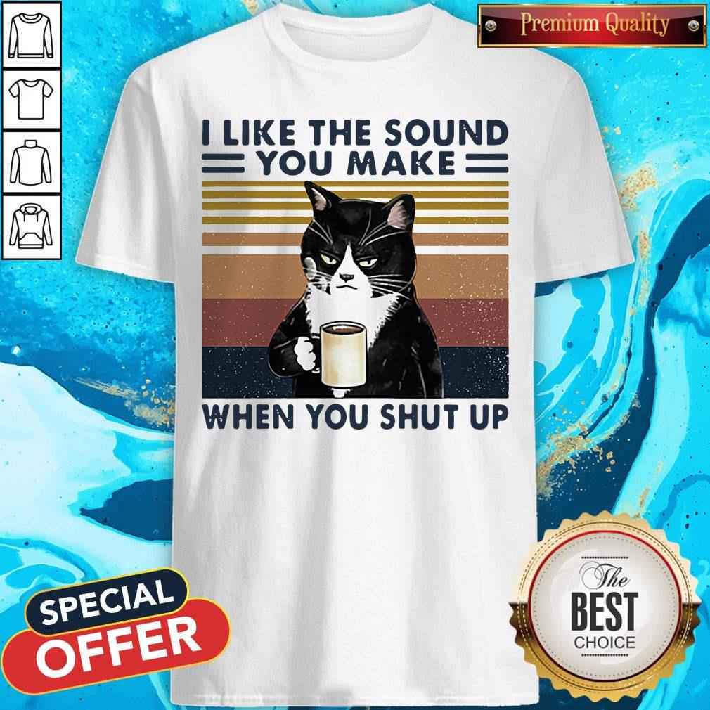 Black Cat I Like The Sound You Make When You Shut Up Vintage Retro Shirt