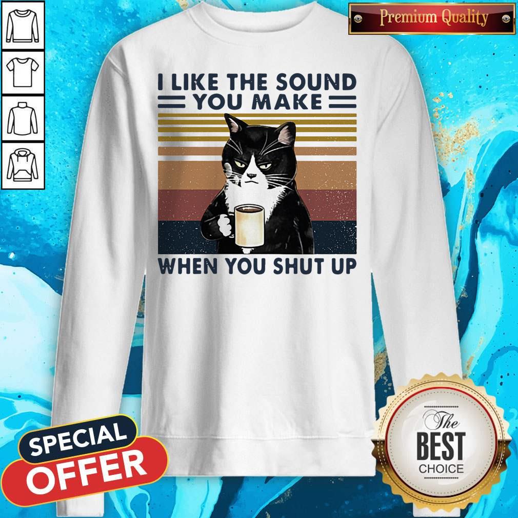 Black Cat I Like The Sound You Make When You Shut Up Vintage Retro Shirt