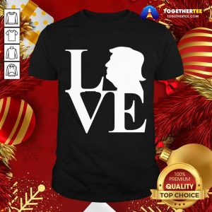 Beautiful Love Donald Trump Shirt