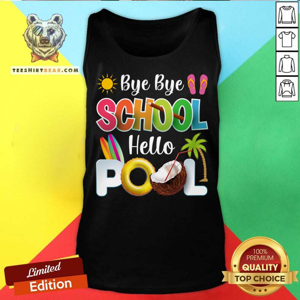 Bye Bye School Hello Pool Shirt