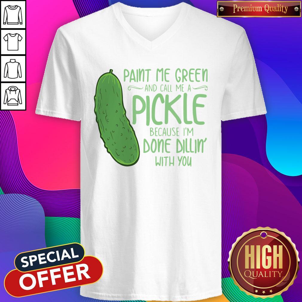 cactus-paint-me-green-and-call-me-a-pickle-because-im-done-dillin-with-you-v-neck.jpg