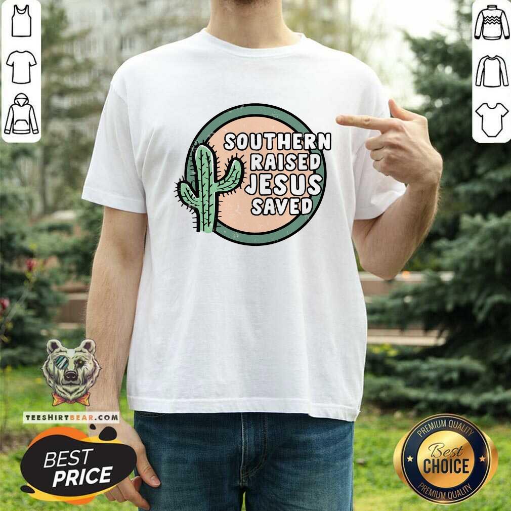 Cactus Southern Raised Jesus Saved Shirt