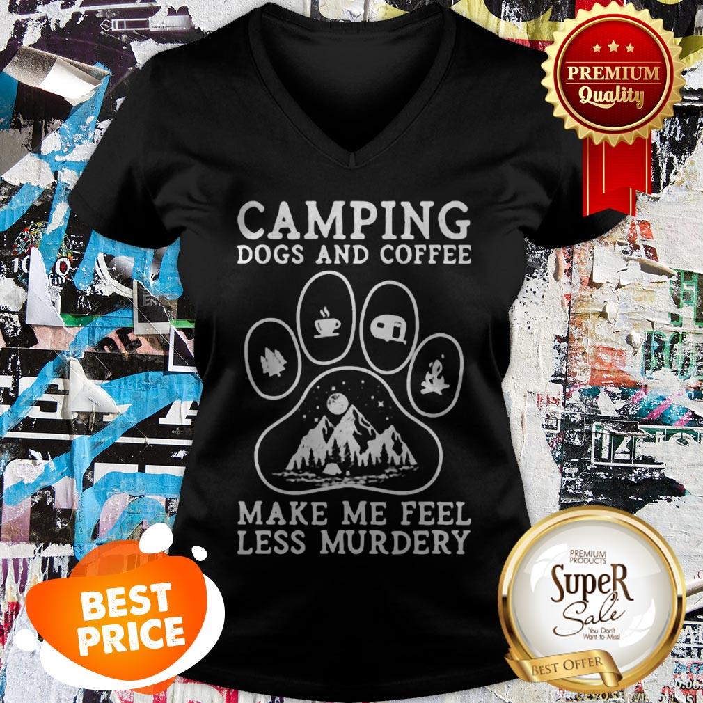Camping Dogs And Coffee Make Me Feel Less Murdery Shirt