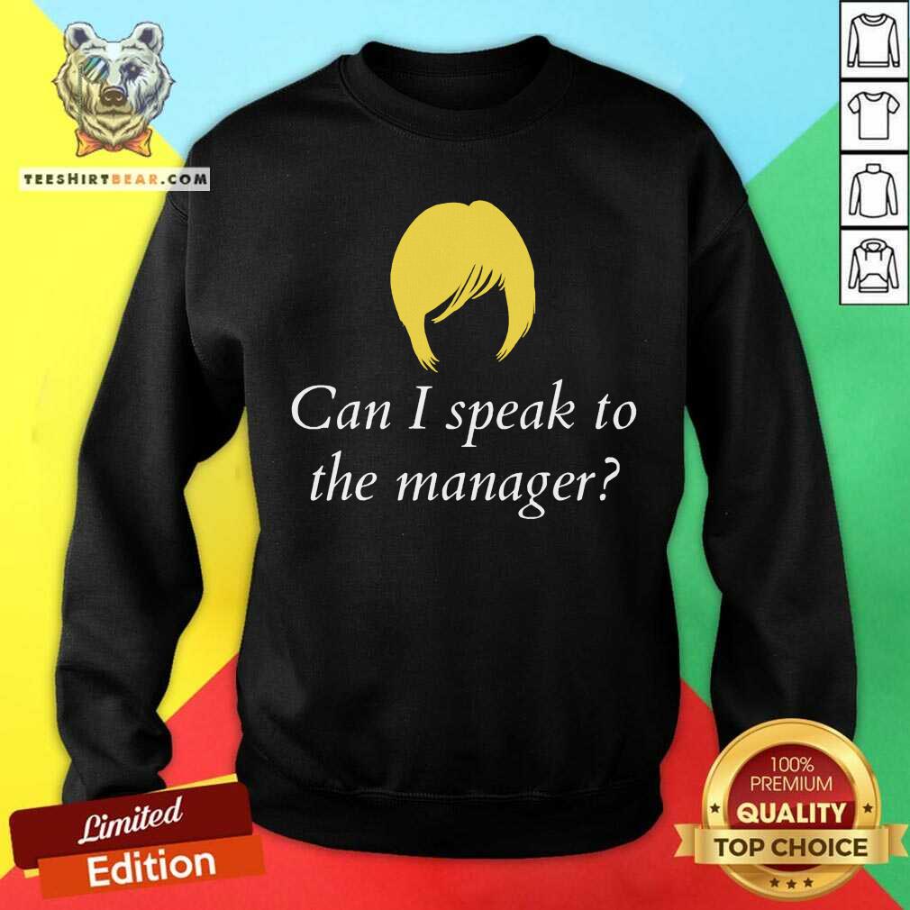 Can I Speak To The Manager Shirt