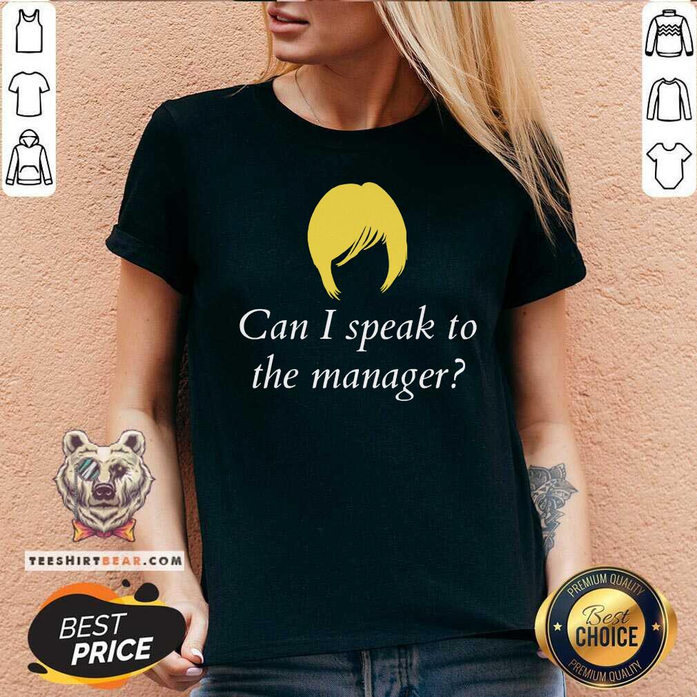 Can I Speak To The Manager Shirt