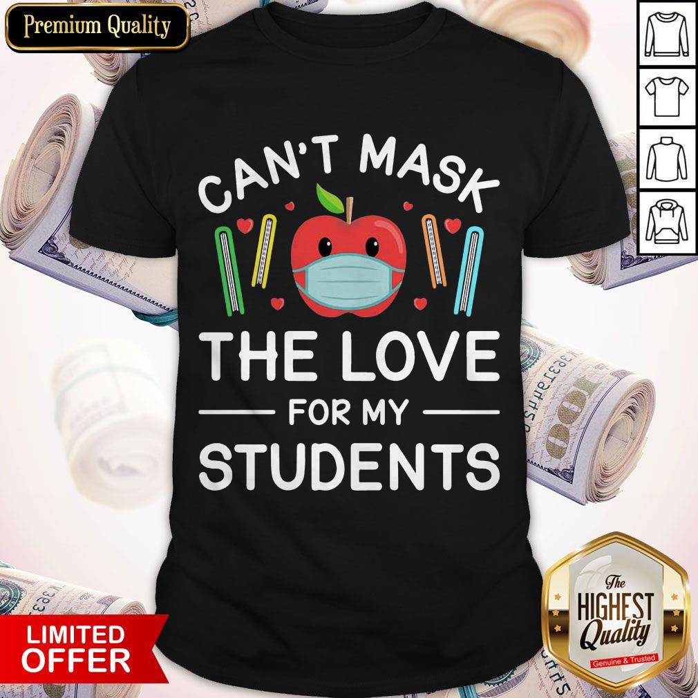 Can’t Mask The Love For My Students Shirt