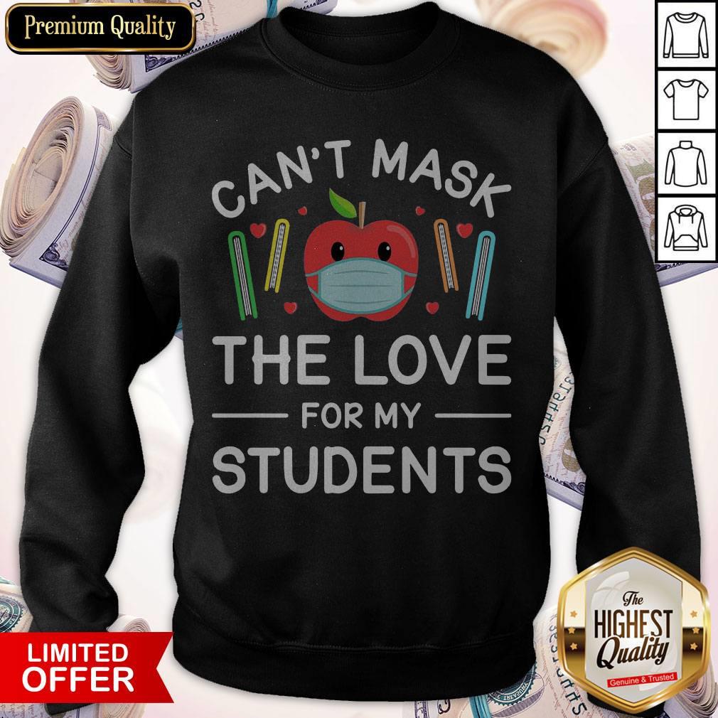Can’t Mask The Love For My Students Shirt