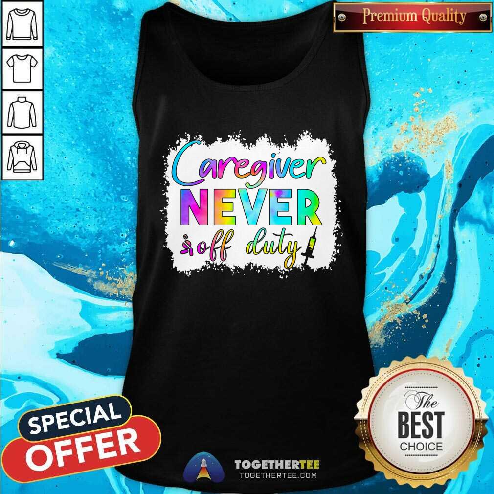 Caregiver Never Off Duty Shirt