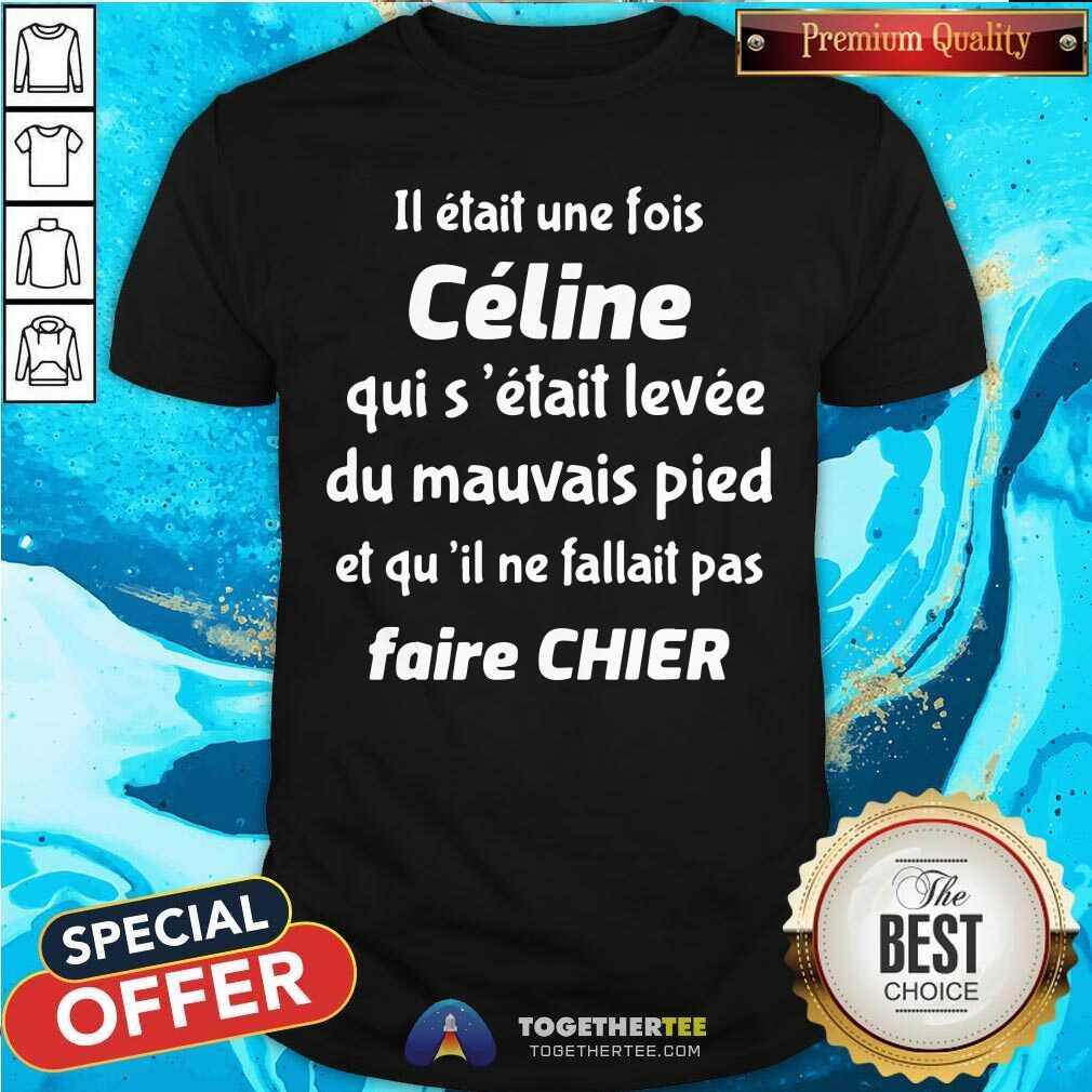 Celine Du Mauvais Pied Faire Chier Shirt