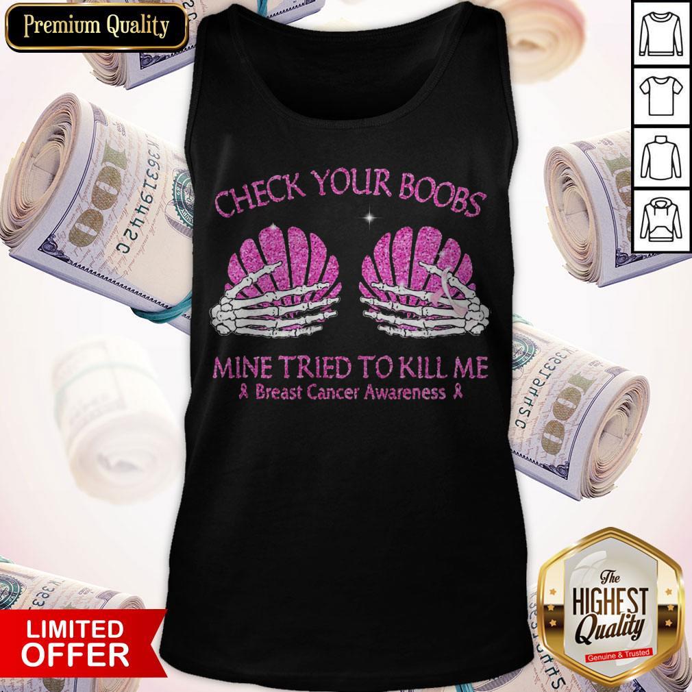 Check Your Boobs Mine Tried To Kill Me Breast Cancer Awareness Shirt
