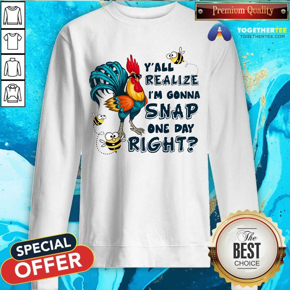 Chicken You All Realize For Chicken Shirt