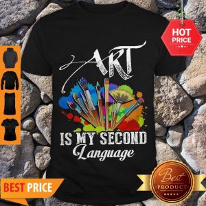 Pretty Painting Art Is My Second Language Shirt