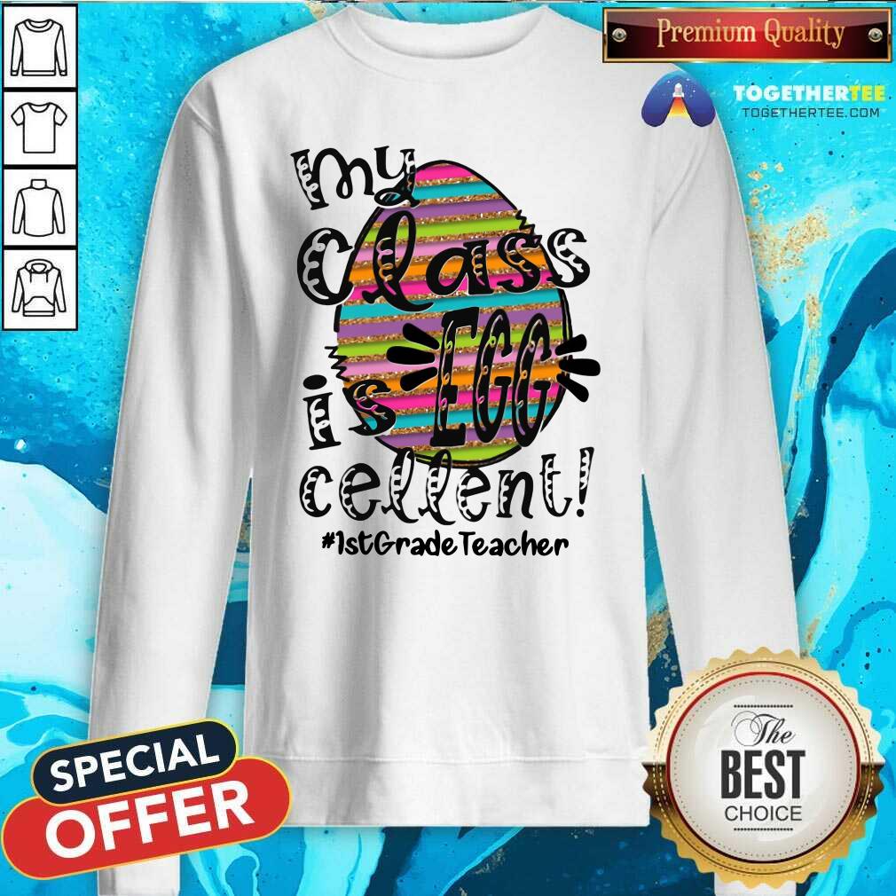 Colorful My Class Is Egg Cellent 1st Grade Teacher Shirt