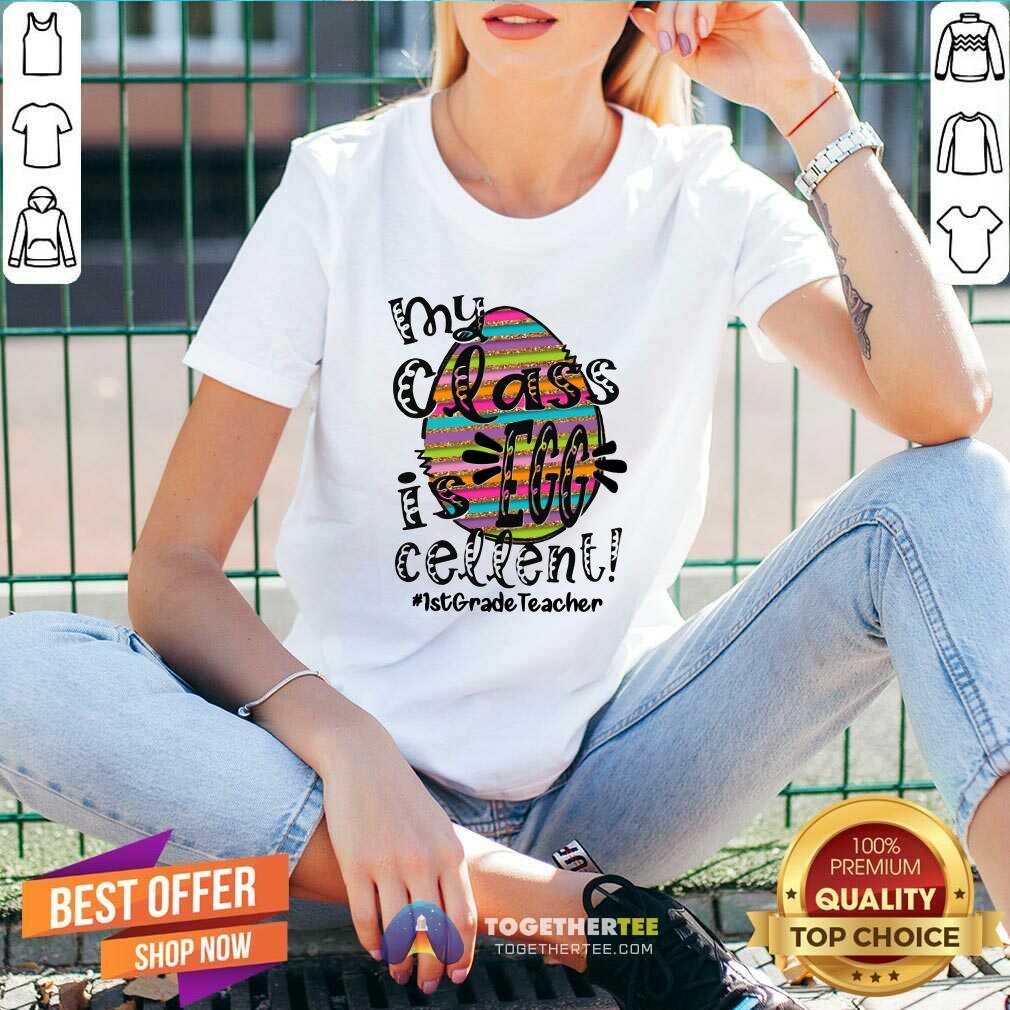 Colorful My Class Is Egg Cellent 1st Grade Teacher Shirt
