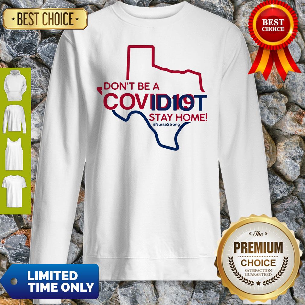 Texas Don't Be A Covid-19 Covidiot Stay Home Nursestrong Shirt