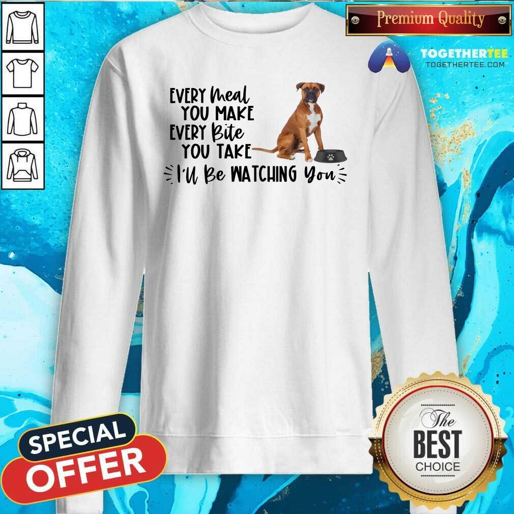 Cool Boxer Every Meal You Make Every Bite You Take I Will Be Watching You Shirt