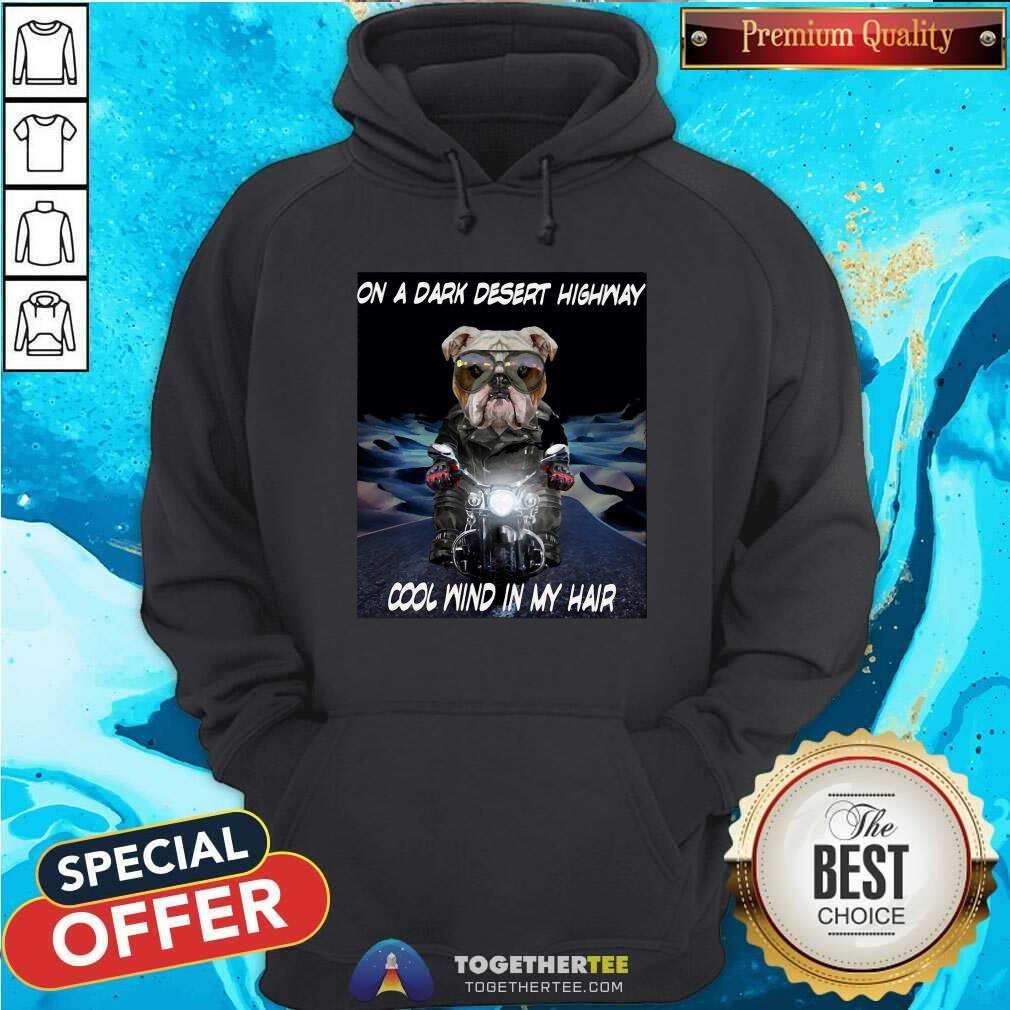 Cool Bulldog Ride Motorcycle On HighWay Cool Wind In My Hair Shirt
