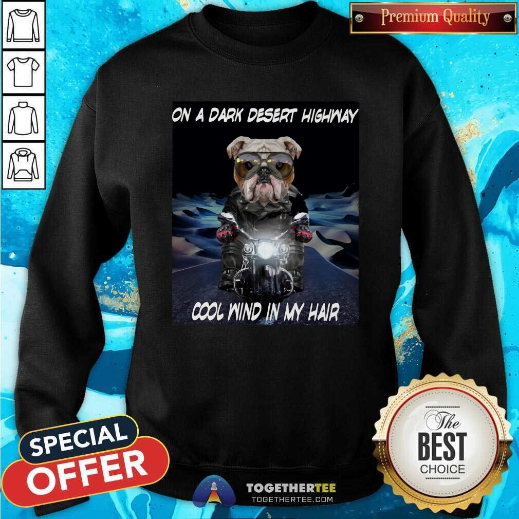 Cool Bulldog Ride Motorcycle On HighWay Cool Wind In My Hair Shirt